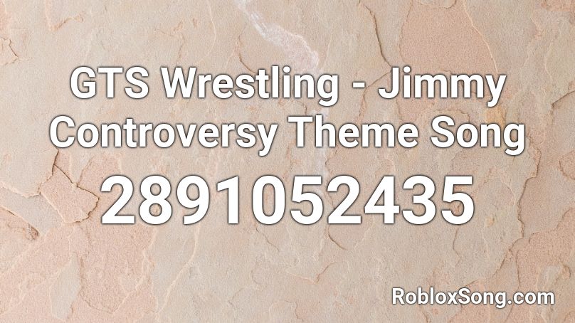 GTS Wrestling - Jimmy Controversy Theme Song Roblox ID