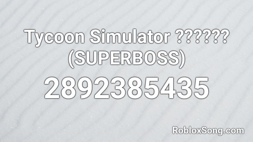 Tycoon Simulator ?????? (SUPERBOSS) Roblox ID
