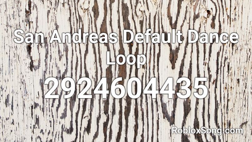 San Andreas Default Dance Loop Roblox ID