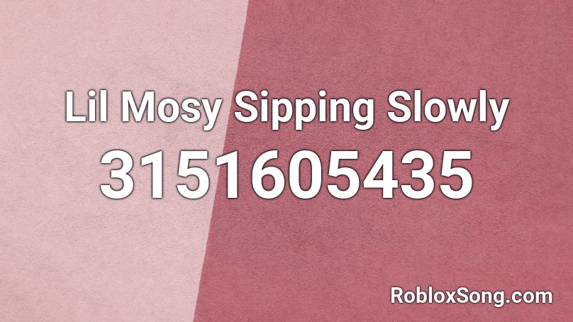 Lil Mosy Sipping Slowly Roblox ID