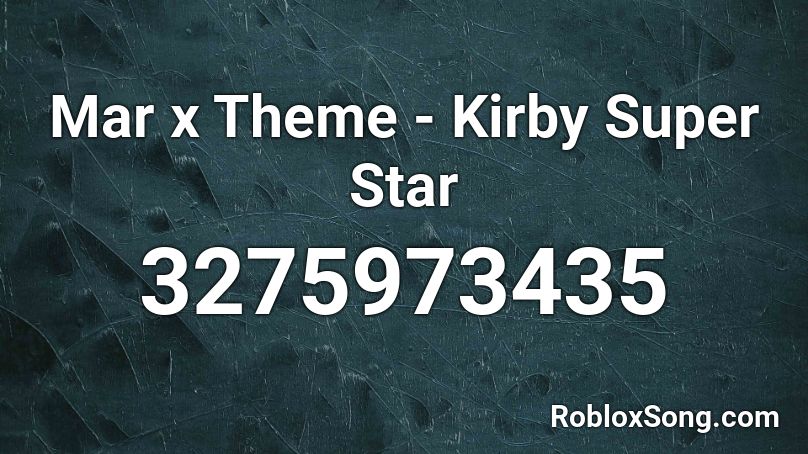 Mar x Theme - Kirby Super Star Roblox ID