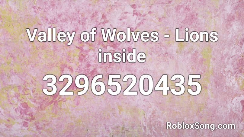 Valley of Wolves - Lions inside Roblox ID