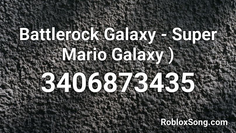 Battlerock Galaxy Super Mario Galaxy Roblox Id Roblox Music Codes - roblox audio marshmello
