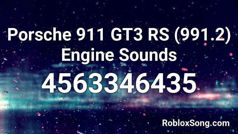 Porsche 911 Gt3 Rs 991 2 Engine Sounds Roblox Id Roblox Music Codes - 911 roblox id full