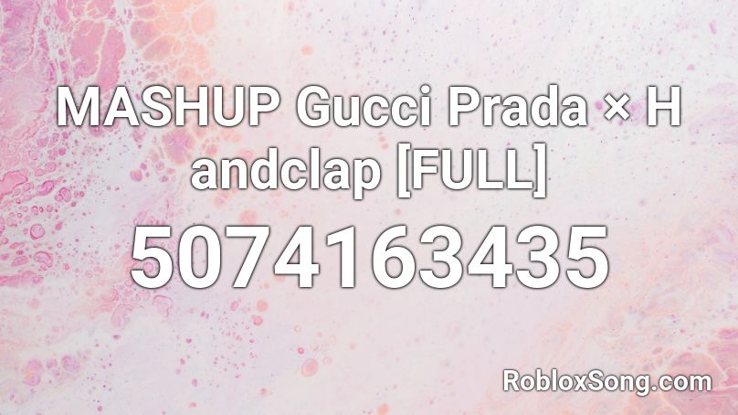 MASHUP Gucci Prada × H andclap [FULL] Roblox ID