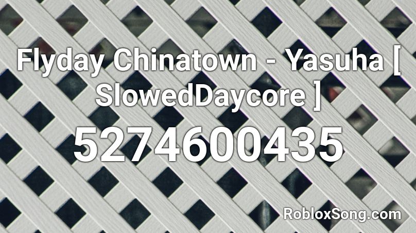 Flyday Chinatown - Yasuha [ SlowedDaycore ] Roblox ID