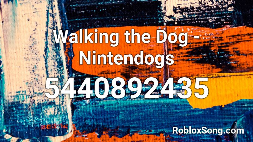 Walking the Dog - Nintendogs Roblox ID
