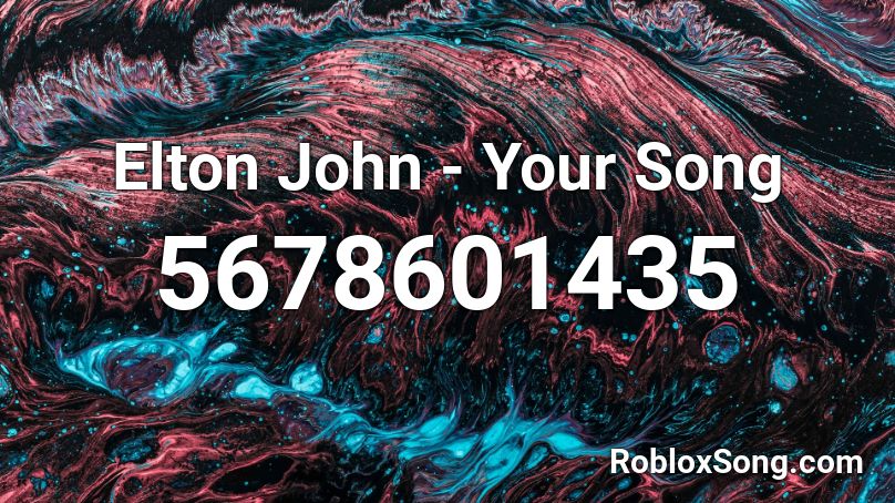 Elton John - Your Song Roblox ID