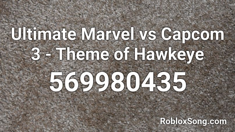 Ultimate Marvel vs Capcom 3 - Theme of Hawkeye Roblox ID