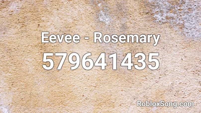 Eevee Rosemary Roblox Id Roblox Music Codes - roblox code for eevee song