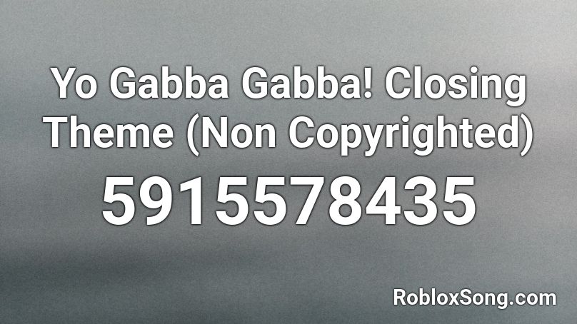 Yo Gabba Gabba! Closing Theme (Non Copyrighted) Roblox ID