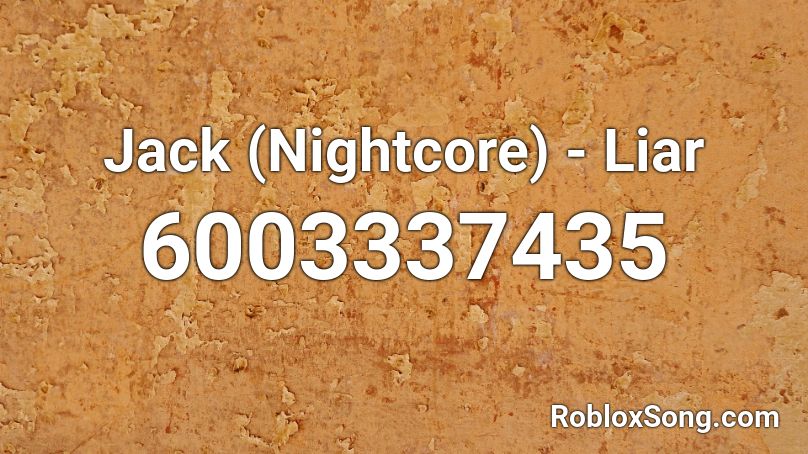 Jack (Nightcore) - Liar Roblox ID