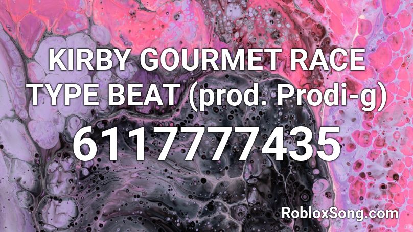 KIRBY GOURMET RACE TYPE BEAT (prod. Prodi-g) Roblox ID