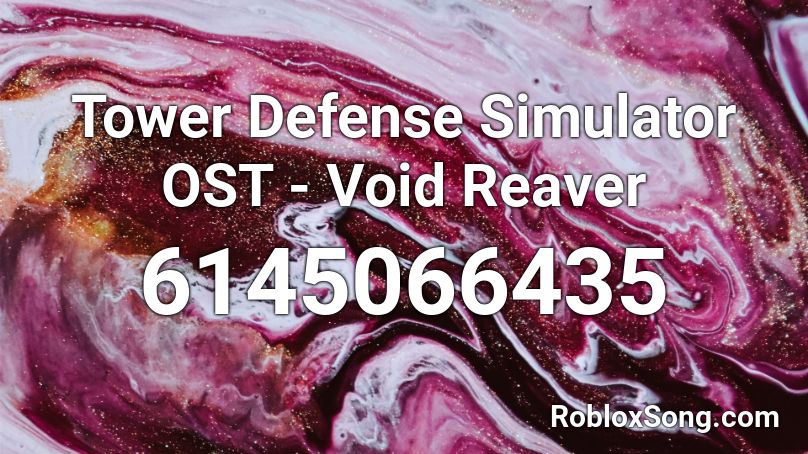 Tower Defense Simulator OST - Void Reaver Roblox ID
