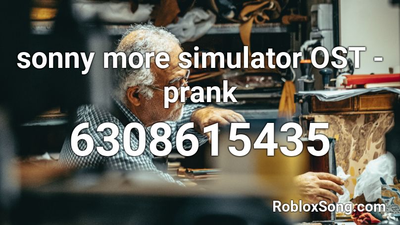 sonny more simulator OST - prank Roblox ID
