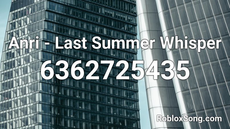 Anri - Last Summer Whisper Roblox ID