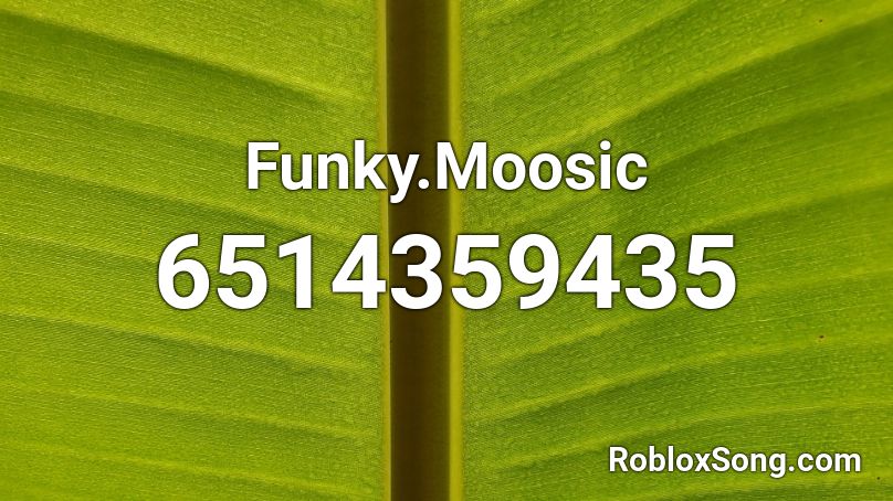 Funky.Moosic Roblox ID