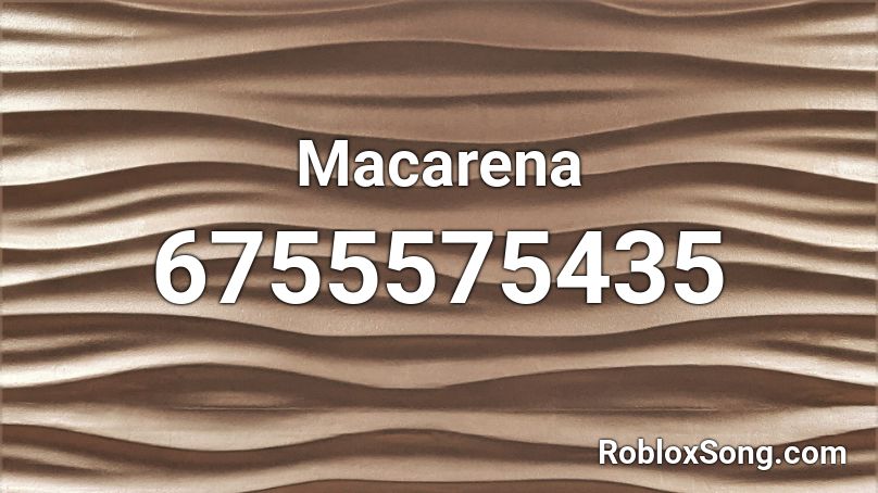 Macarena Roblox Id Roblox Music Codes - macarena roblox id full song