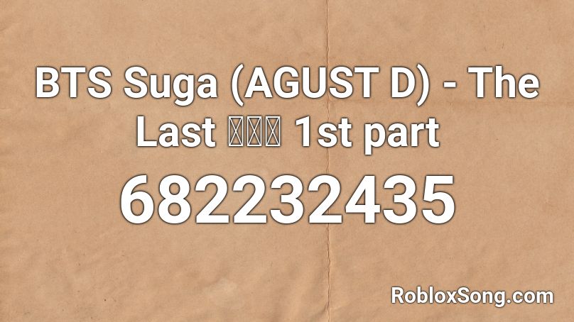 Bts Suga Agust D The Last 마지막 1st Part Roblox Id Roblox Music Codes