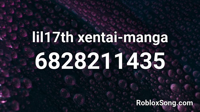 lil17th xentai-manga Roblox ID