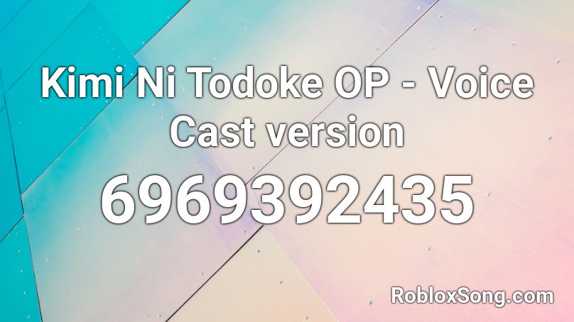 Kimi Ni Todoke OP - Voice Cast version Roblox ID