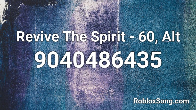 Revive The Spirit - 60, Alt Roblox ID