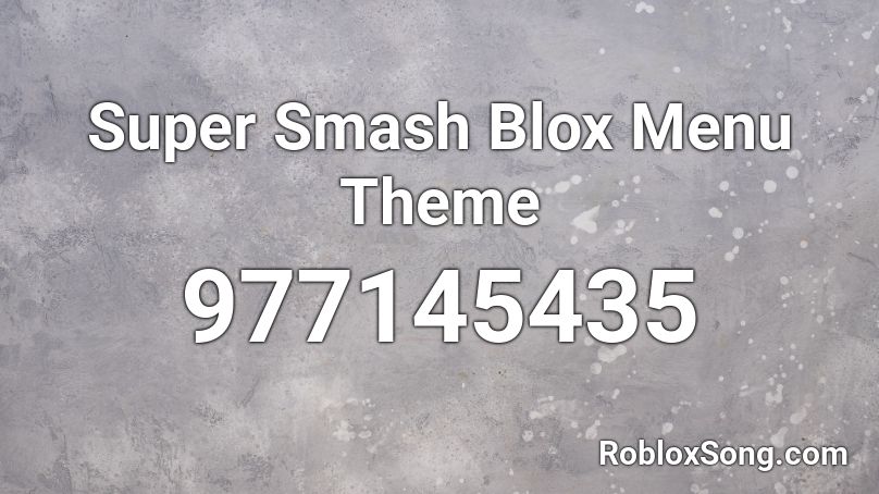 Super Smash Blox Menu Theme Roblox ID