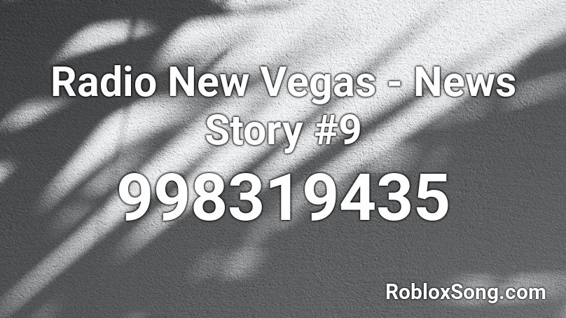 Radio New Vegas - News Story #9 Roblox ID