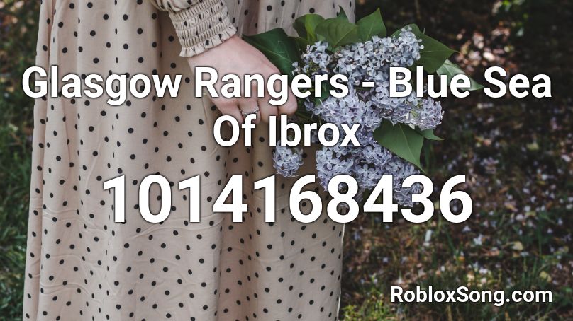 Glasgow Rangers - Blue Sea Of Ibrox Roblox ID