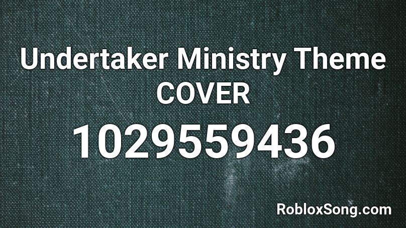 Undertaker Ministry Theme COVER Roblox ID