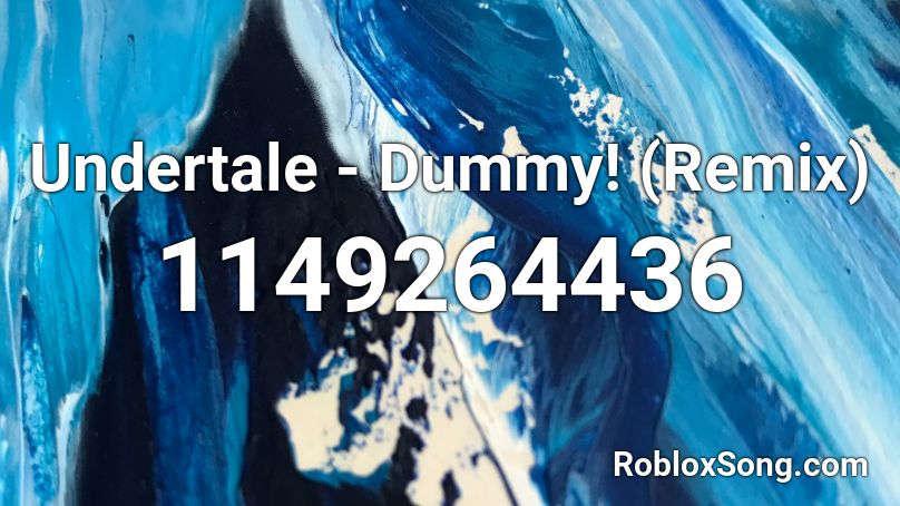 Undertale - Dummy! (Remix) Roblox ID