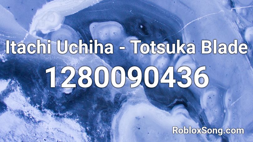 Itachi Uchiha - Totsuka Blade Roblox ID