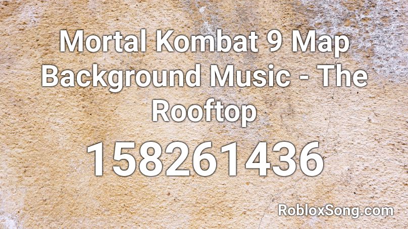 Mortal Kombat 9 Map Background Music - The Rooftop Roblox ID