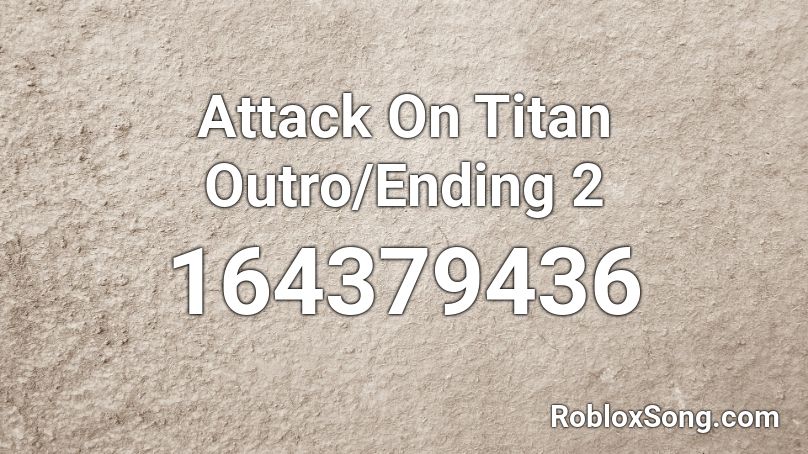 Attack On Titan Outro/Ending 2 Roblox ID
