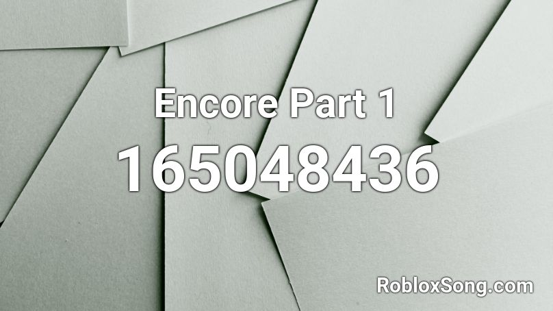 Encore Part 1 Roblox ID