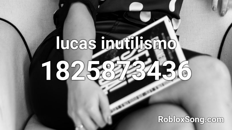 lucas inutilismo Roblox ID