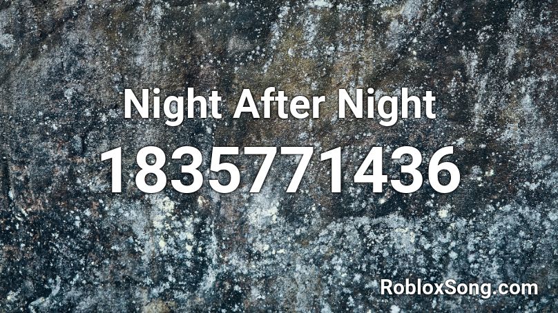 Night After Night Roblox ID