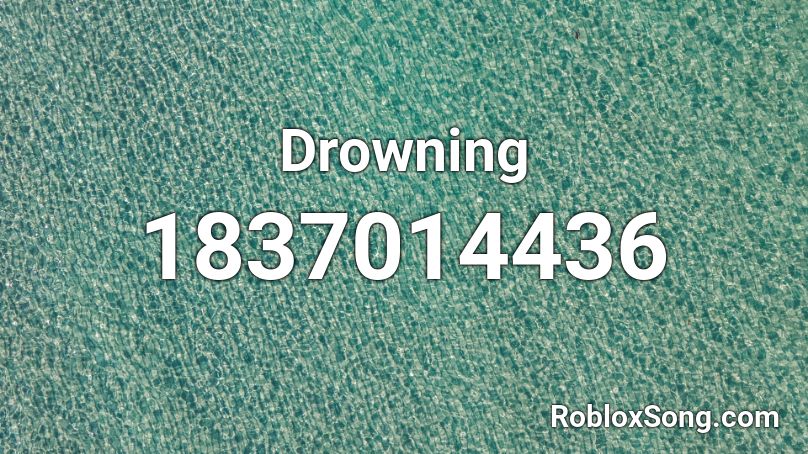 Drowning Roblox Id Roblox Music Codes - drowning id code roblox