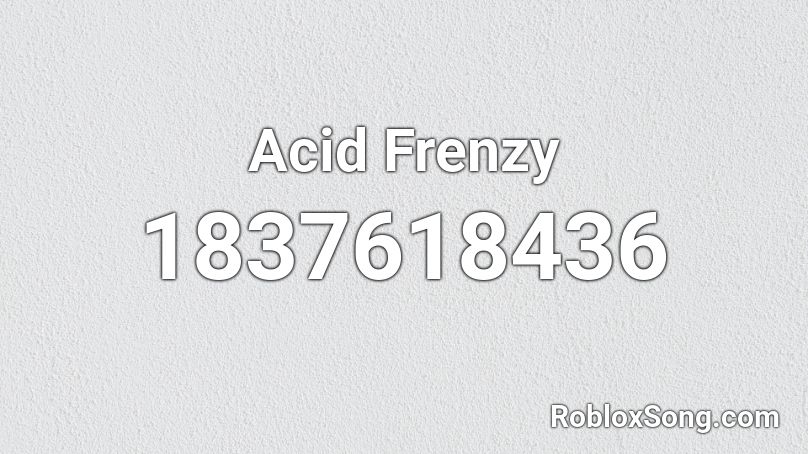 Acid Frenzy Roblox Id Roblox Music Codes - frenzy roblox codes