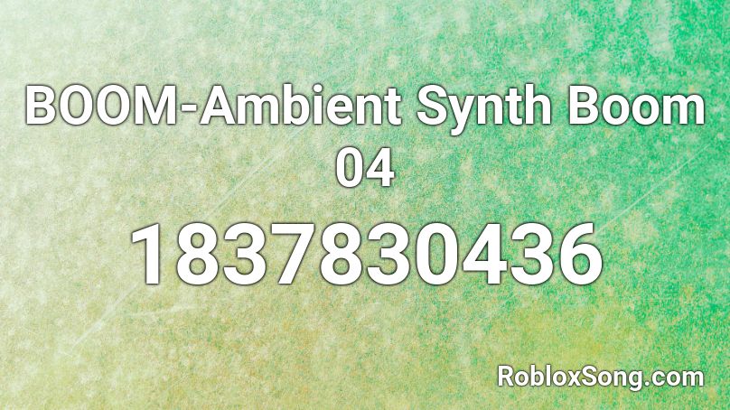 BOOM-Ambient Synth Boom 04 Roblox ID