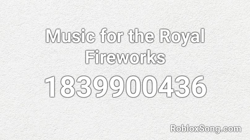 Music for the Royal Fireworks Roblox ID