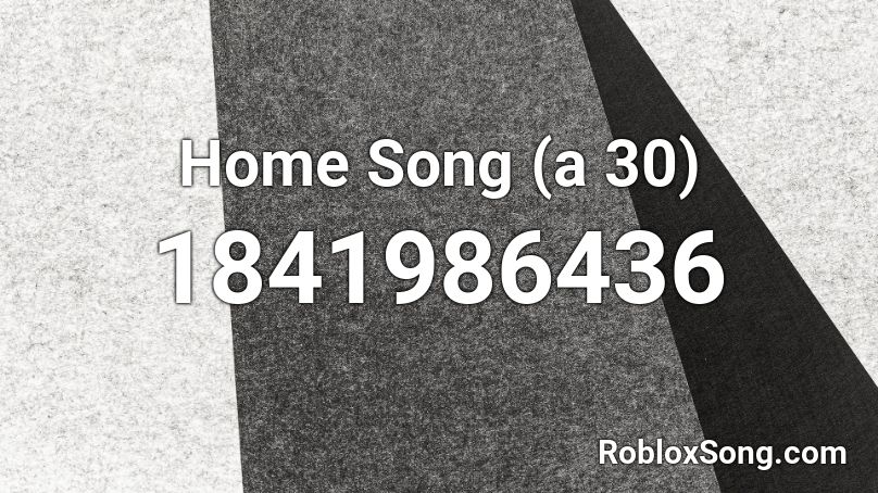 Home Song (a 30) Roblox ID