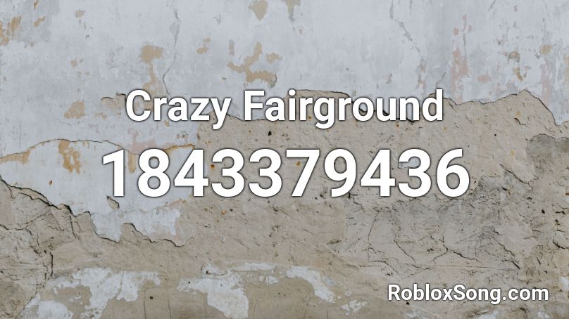 Crazy Fairground Roblox ID