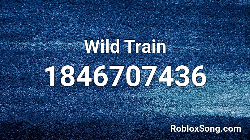 Wild Train Roblox ID