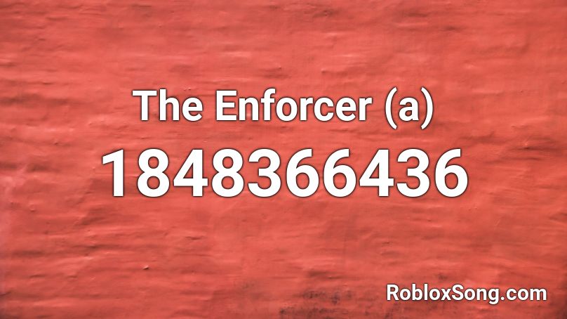 The Enforcer (a) Roblox ID