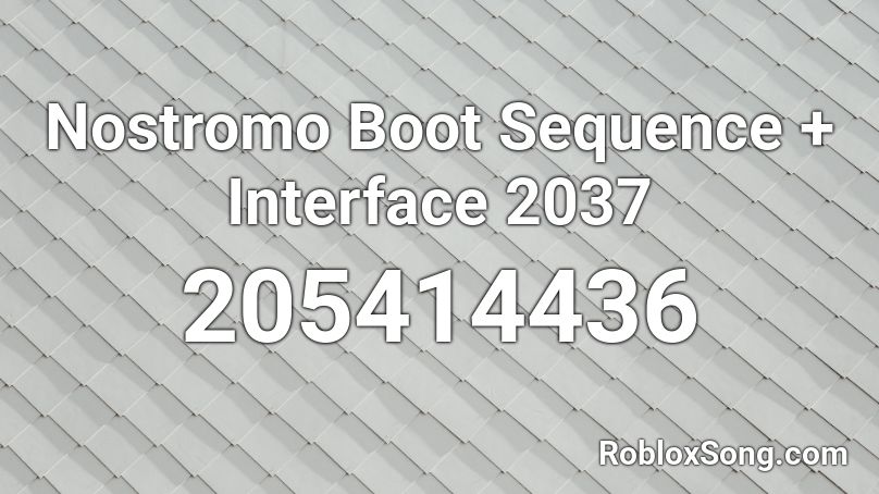 Nostromo Boot Sequence + Interface 2037 Roblox ID