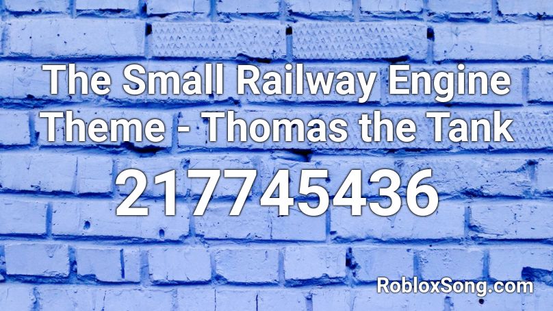 The Small Railway Engine Theme - Thomas the Tank Roblox ID