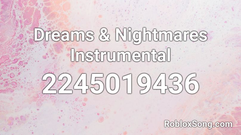Dreams & Nightmares Instrumental Roblox ID