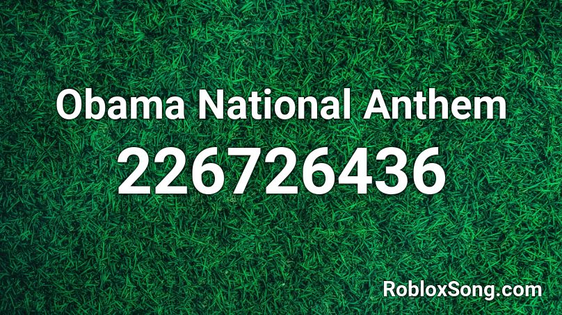 Obama National Anthem Roblox ID