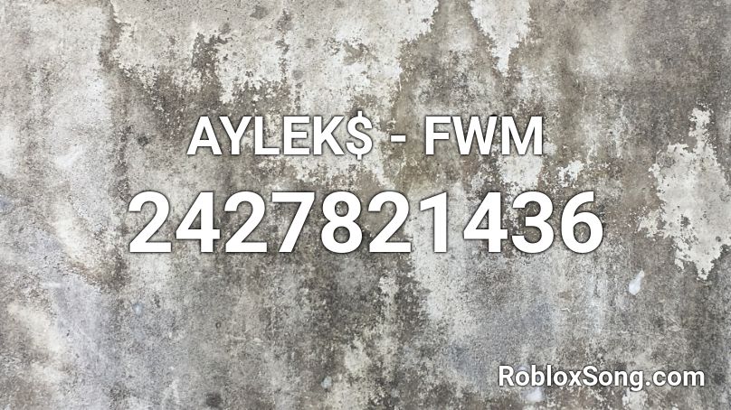 AYLEK$ - FWM Roblox ID